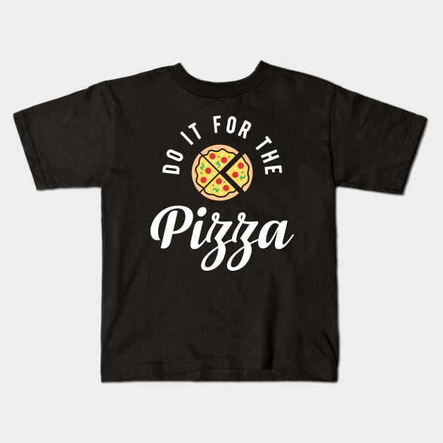 Do It For The Pizza Kids T-Shirt by brogressproject